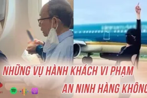 Những vụ hành khách vi phạm an ninh hàng không